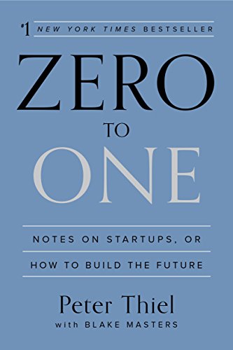 Peter Thiel and Blake Masters - Zero to One